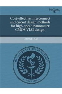 Cost-Effective Interconnect and Circuit Design Methods for High-Speed Nanometer CMOS VLSI Design