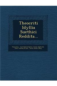 Theocriti Idyllia Suethici Reddita...