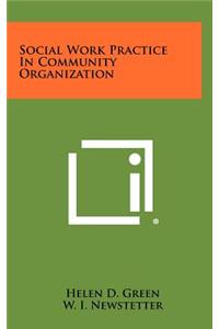 Social Work Practice in Community Organization