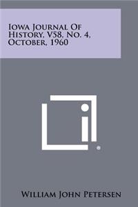 Iowa Journal of History, V58, No. 4, October, 1960