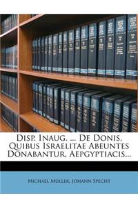 Disp. Inaug. ... de Donis, Quibus Israelitae Abeuntes Donabantur, Aepgyptiacis...