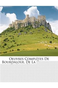 Oeuvres Completes de Bourdaloue, de La Compagnie de Jesus, Volume 10...