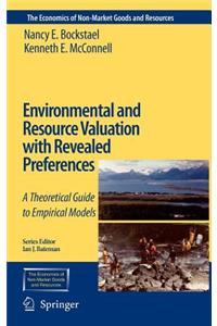 Environmental and Resource Valuation with Revealed Preferences: A Theoretical Guide to Empirical Models