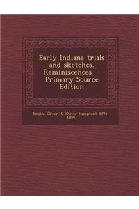 Early Indiana Trials and Sketches. Reminiscences