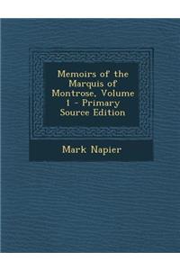 Memoirs of the Marquis of Montrose, Volume 1