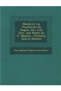 Moliere's Les Fourberies de Scapin, Ed. with Intr. and Notes by G. Masson