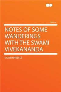 Notes of Some Wanderings with the Swami Vivekananda