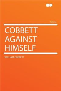 Cobbett Against Himself