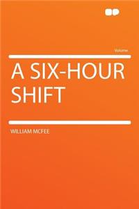 A Six-Hour Shift