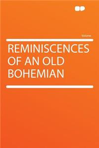 Reminiscences of an Old Bohemian