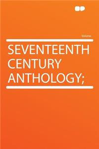 Seventeenth Century Anthology;