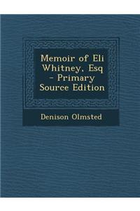 Memoir of Eli Whitney, Esq