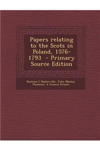 Papers Relating to the Scots in Poland, 1576-1793