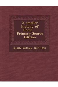 A Smaller History of Rome - Primary Source Edition