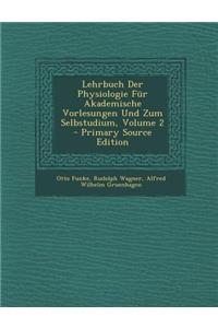 Lehrbuch Der Physiologie Fur Akademische Vorlesungen Und Zum Selbstudium, Volume 2