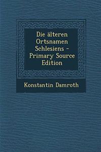 Die Alteren Ortsnamen Schlesiens