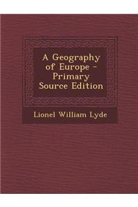A Geography of Europe - Primary Source Edition