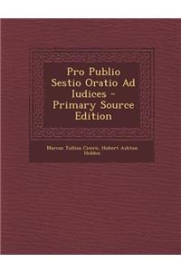 Pro Publio Sestio Oratio Ad Iudices - Primary Source Edition