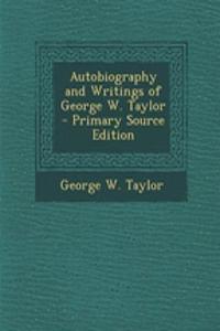 Autobiography and Writings of George W. Taylor