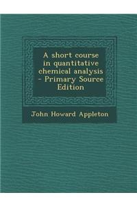 A Short Course in Quantitative Chemical Analysis