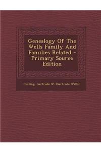 Genealogy of the Wells Family and Families Related