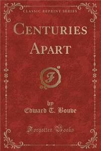Centuries Apart (Classic Reprint)