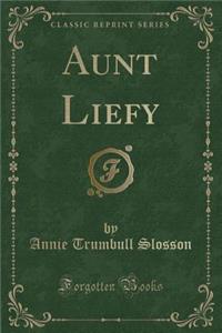 Aunt Liefy (Classic Reprint)