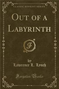 Out of a Labyrinth (Classic Reprint)