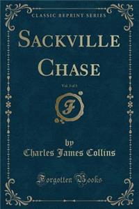 Sackville Chase, Vol. 3 of 3 (Classic Reprint)
