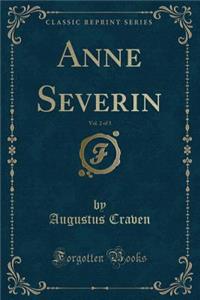 Anne Severin, Vol. 2 of 3 (Classic Reprint)