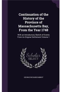 Continuation of the History of the Province of Massachusetts Bay, from the Year 1748