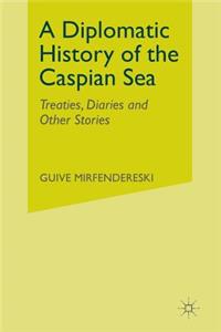 Diplomatic History of the Caspian Sea