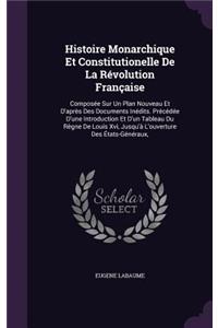Histoire Monarchique Et Constitutionelle De La Révolution Française