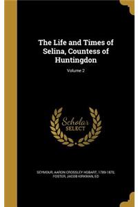 The Life and Times of Selina, Countess of Huntingdon; Volume 2