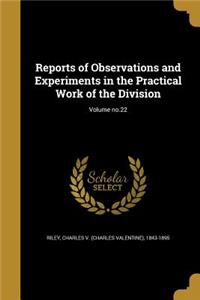 Reports of Observations and Experiments in the Practical Work of the Division; Volume No.22
