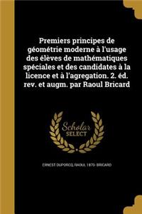 Premiers principes de géométrie moderne à l'usage des élèves de mathématiques spéciales et des candidates à la licence et à l'agregation. 2. éd. rev. et augm. par Raoul Bricard