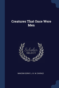 Creatures That Once Were Men