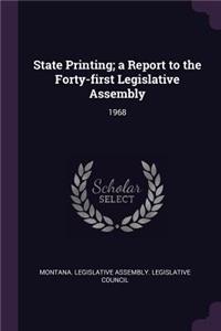 State Printing; A Report to the Forty-First Legislative Assembly