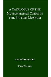 Catalogue of the Muhammadan Coins in the British Museum - Arab Sassanian