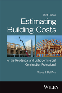 Estimating Building Costs for the Residential and Light Commercial Construction Professional, 3rd Ed ition