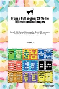 French Bull Weiner 20 Selfie Milestone Challenges French Bull Weiner Milestones for Memorable Moments, Socialization, Indoor & Outdoor Fun, Training Volume 3