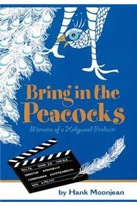 Bring In The Peacocks ... or Memoirs of a Hollywood Producer