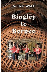 Bingley to Borneo