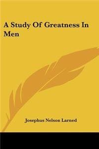 Study Of Greatness In Men