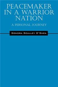 Peacemaker in a Warrior Nation: A Personal Journey