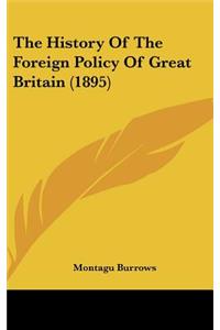 The History Of The Foreign Policy Of Great Britain (1895)
