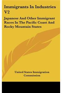 Immigrants In Industries V2: Japanese And Other Immigrant Races In The Pacific Coast And Rocky Mountain States: Agriculture (1911)