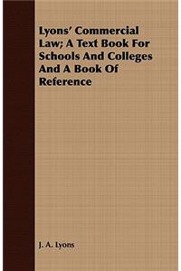 Lyons' Commercial Law; A Text Book for Schools and Colleges and a Book of Reference