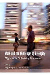 Work and the Challenges of Belonging: Migrants in Globalizing Economies