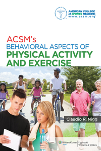 Acsm's Behavioral Aspects of Physical Activity and Exercise